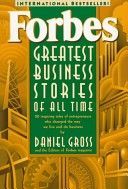 Forbes Greatest Business Stories of All Time - 20 Inspiring Tales of Entrepreneurs Who Changed the Way We Live and Do Business (Forbes Magazine Staff)(Paperback)
