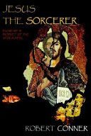 Jesus the Sorcerer - Exorcist and Prophet of the Apocalypse (Conner Robert)(Paperback)