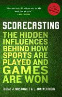 Scorecasting - The Hidden Influences Behind How Sports are Played and Games are Won (Moskowitz Tobias J.)(Paperback)