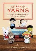 Literary Yarns - Crochet Patterns Inspired by Classic Books (Wang Cindy)(Pevná vazba)