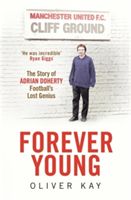 Forever Young - The Story of Adrian Doherty, Football's Lost Genius (Kay Oliver)(Paperback)
