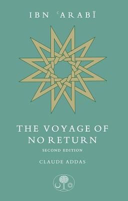 Ibn 'Arabi: The Voyage of No Return (Addas Claude)(Paperback / softback)