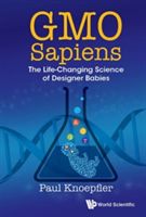 GMO Sapiens - The Life-Changing Science of Designer Babies (Knoepfler Paul)(Paperback)