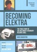 Becoming Elektra - The True Story of Jac Holzman's Visionary Record Label (Houghton Mike)(Paperback)
