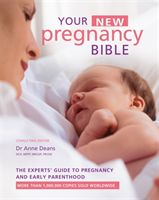 Your New Pregnancy Bible - The Experts' Guide to Pregnancy and Early Parenthood (Deans Dr. Anne)(Pevná vazba)
