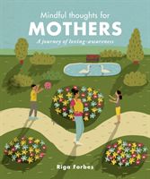 Mindful Thoughts for Mothers - A Journey of Loving Awareness (Forbes Riga)(Pevná vazba)