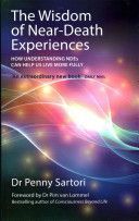 Wisdom of Near-death Experiences - How Understanding Ndes Can Help Us Live More Fully (Sartori Dr. Penny)(Paperback)