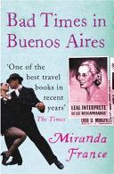 Bad Times in Buenos Aires (France Miranda)(Paperback)
