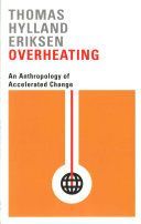 Overheating - An Anthropology of Accelerated Change (Eriksen Thomas Hylland)(Paperback)