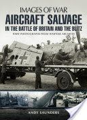 Aircraft Salvage in the Battle of Britain and the Blitz (Saunders Andy)(Paperback)