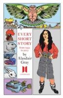 Every Short Story by Alasdair Gray 1951-2012 (Gray Alasdair)(Paperback)