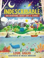 Indescribable - 100 Devotions for Kids About God and Science (Giglio Louie)(Pevná vazba)