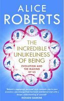 Incredible Unlikeliness of Being - Evolution and the Making of US (Roberts Alice)(Paperback)
