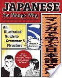 Japanese the Manga Way - An Illustrated Guide to Grammar and Structure (Lammers Wayne P.)(Paperback)