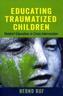 Educating Traumatized Children - Waldorf Education in Crisis Intervention (Ruf Bernd)(Paperback)
