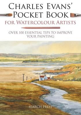 Charles Evans' Pocket Book for Watercolour Artists - Over 100 Essential Tips to Improve Your Painting (Evans C.)(Paperback)