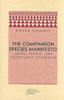 Companion Species Manifesto - Dogs, People and Significant Otherness (Haraway Donna J.)(Paperback)