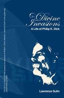 Divine Invasions - A Life of Philip K. Dick (Sutin Lawrence)(Paperback)