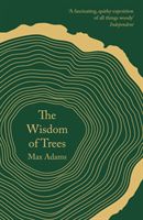 Wisdom of Trees - A Miscellany (Adams Max)(Paperback)