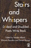 Stairs and Whispers: D/Deaf and Disabled Poets Write Back(Paperback)