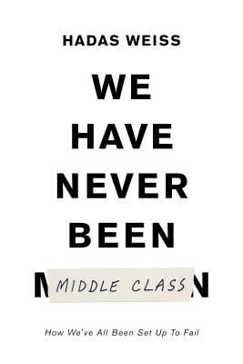 We Have Never Been Middle Class - How Social Mobility Misleads Us (Weiss Hadas)(Pevná vazba)