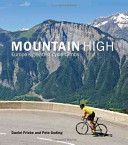 Mountain High - Europe's 50 Greatest Cycle Climbs (Friebe Daniel)(Pevná vazba)