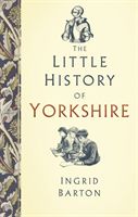 Little History of Yorkshire (Barton Ingrid)(Pevná vazba)
