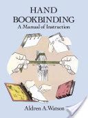 Hand Bookbinding - A Manual of Instruction (Watson Aldren A.)(Paperback)