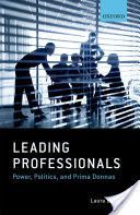 Leading Professionals - Power, Politics, and Prima Donnas (Empson Laura (Professor in the Management of Professional Service Firms and Director of the Centre for Professional Service Firms Cass Business School London))(Pevná vazba)