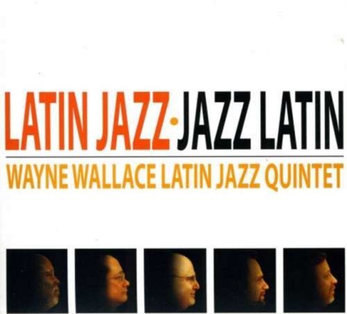 Latin Jazz Jazz Latin (Wayne Wallace Latin) (CD / Album)