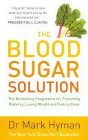 Blood Sugar Solution - The Bestselling Programme for Preventing Diabetes, Losing Weight and Feeling Great (Hyman Dr. Mark)(Paperback)