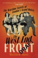 West End Front - The Wartime Secrets of London's Grand Hotels (Sweet Matthew)(Paperback)