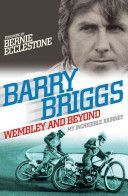 Wembley and Beyond: My Incredible Journey - Briggs Barry