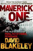 Maverick One - The True Story of a Para, Pathfinder, Renegade (Blakeley David)(Paperback)