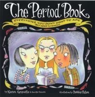 Period Book - Everything You Don't Want to Ask (But Need to Know) (Gravelle Karen)(Paperback)