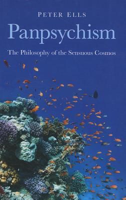 Panpsychism - The Philosophy of the Sensuous Cosmos (Ells Peter)(Paperback / softback)