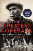 Greatest Comeback: From Genocide to Football Glory - The Story of Bela Guttman (Bolchover David)(Paperback)