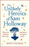 Unlikely Heroics of Sam Holloway - A feel-good love story with a twist (Thomas Rhys)(Paperback)
