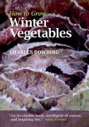 How to Grow Winter Vegetables (Dowding Charles)(Paperback)