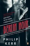 Berlin Noir - March Violets, The Pale Criminal, A German Requiem (Kerr Philip)(Paperback)