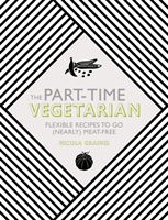 Part-Time Vegetarian - Flexible Recipes to Go (Nearly) Meat-Free (Graimes Nicola)(Pevná vazba)