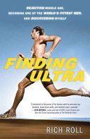 Finding Ultra - Rejecting Middle Age, Becoming One of the World's Fittest Men, and Discovering Myself (Roll Rich)(Paperback)