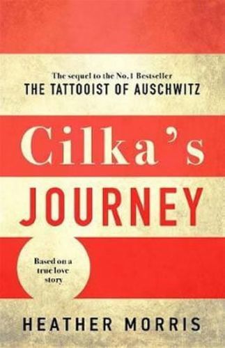 Morris Heather: Cilka's Journey : The sequel to The Tattooist of Auschwitz