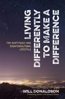 Living Differently to Make a Difference - The beatitudes and countercultural lifestyle (Donaldson Will)(Paperback)