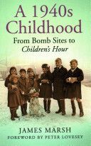 1940s Childhood - From Bomb Sites to Children's Hour (Marsh James)(Paperback)