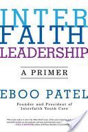 Interfaith Leadership - A Primer (Patel Eboo)(Paperback)