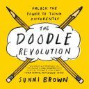 The Doodle Revolution: Unlock the Power to Think Differently - Unlock the Power to Think Differently (Brown Sunni)(Paperback)