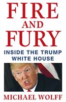 Fire and Fury: Inside the Trump White House - Wolff Michael