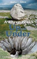 Three Peaks Up and Under - A Guide to Yorkshire's Limestone Wonderland (Oldfield Stephen C.)(Paperback)