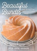 Beautiful Bundts - 100 Recipes for Delicious Cakes and More (Hession Julie Anne)(Paperback)
